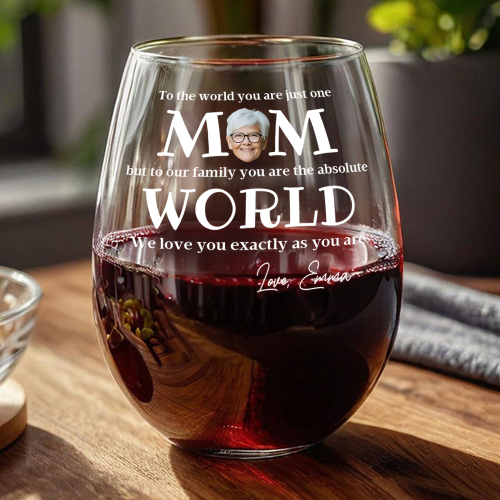 Custom Photo To The World You Are Just One Mom Wine Glass - Mother’s Day Gift for Mom TH10 169087
