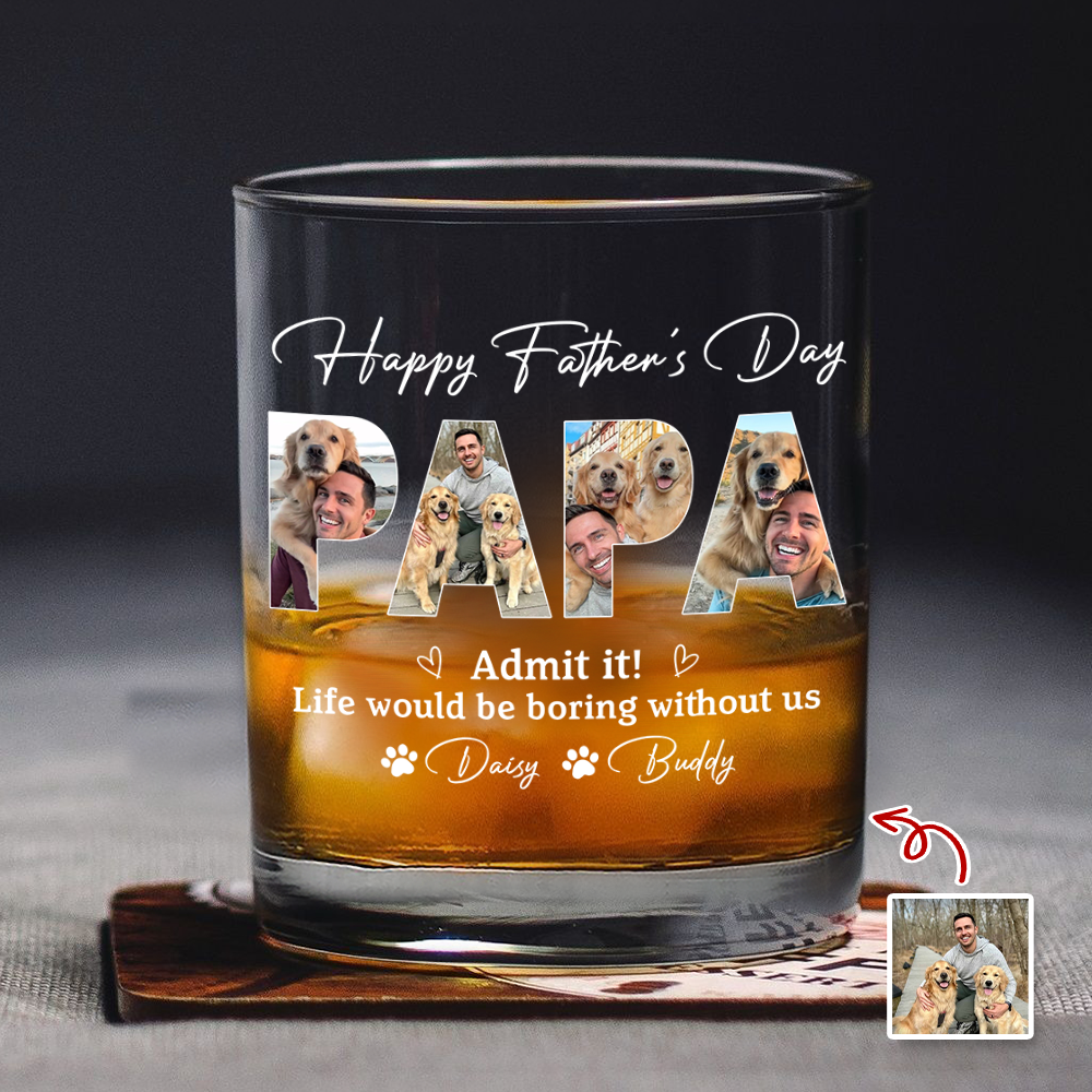 Custom Photo Admit it! Life Would Be Boring Without Me Whiskey Glass Father’s Day Gift CH07 911490