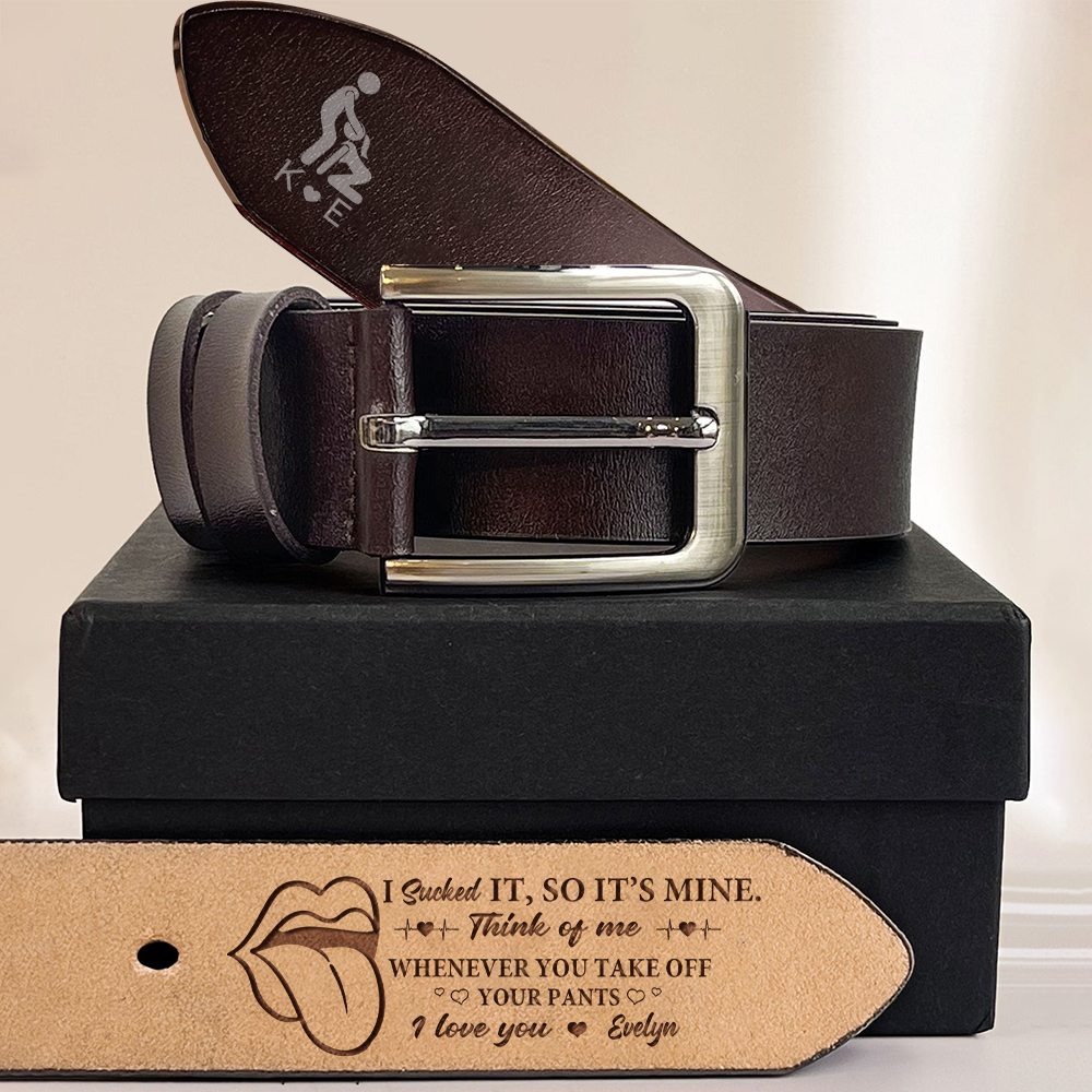 I Sucked It, So It’s Mine - Personalized Funny Leather Belt Gift for Husband & Boyfriend HO82 903754