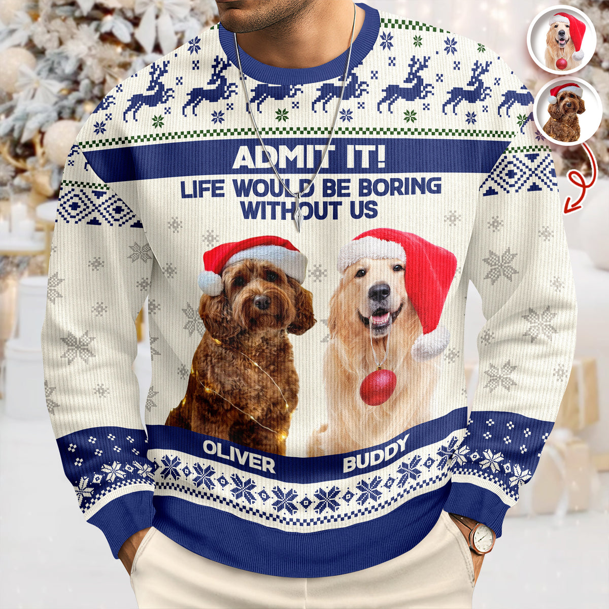 Custom Dog Photo Admit it! Life Would Be Boring Without Me Ugly Sweater CH07 896286