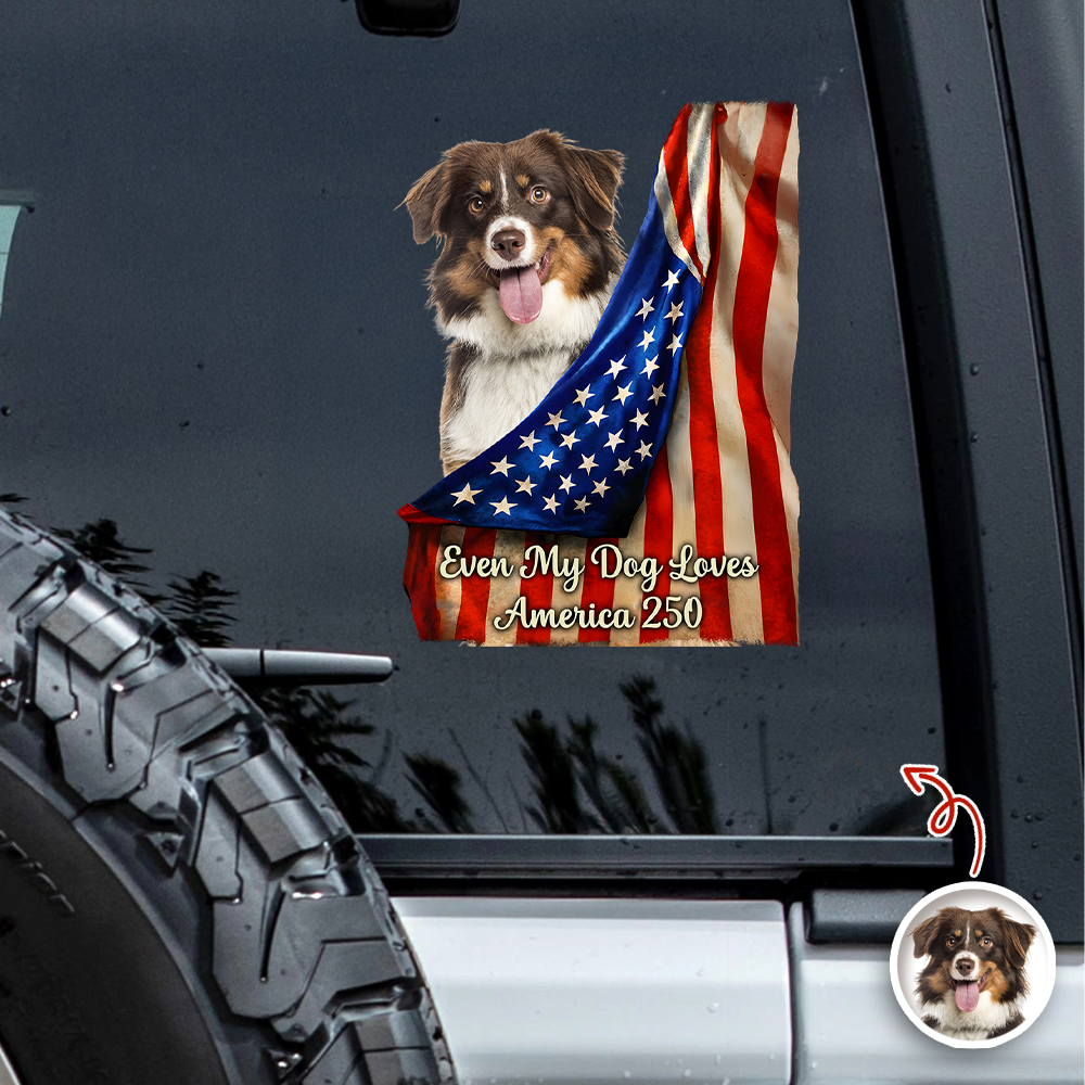 Custom Photo Even My Dogs Love America 250 Car Window Decal Sticker HA75 920516