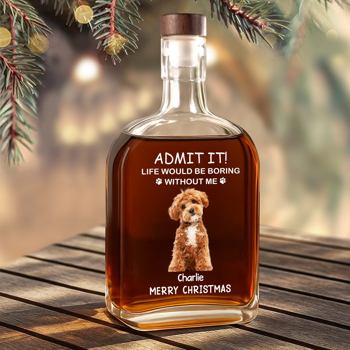 Custom Dog Cat Photo Life Would Be Boring Without Me Christmas Whiskey Bottle LM32 893861