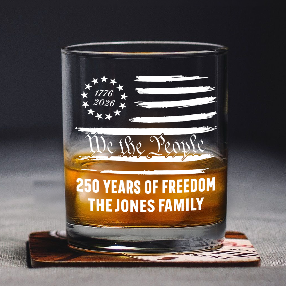 Custom Family Name We The People 250 Years of Freedom 1776-2026 America Flag Whiskey Glass LM32 669347