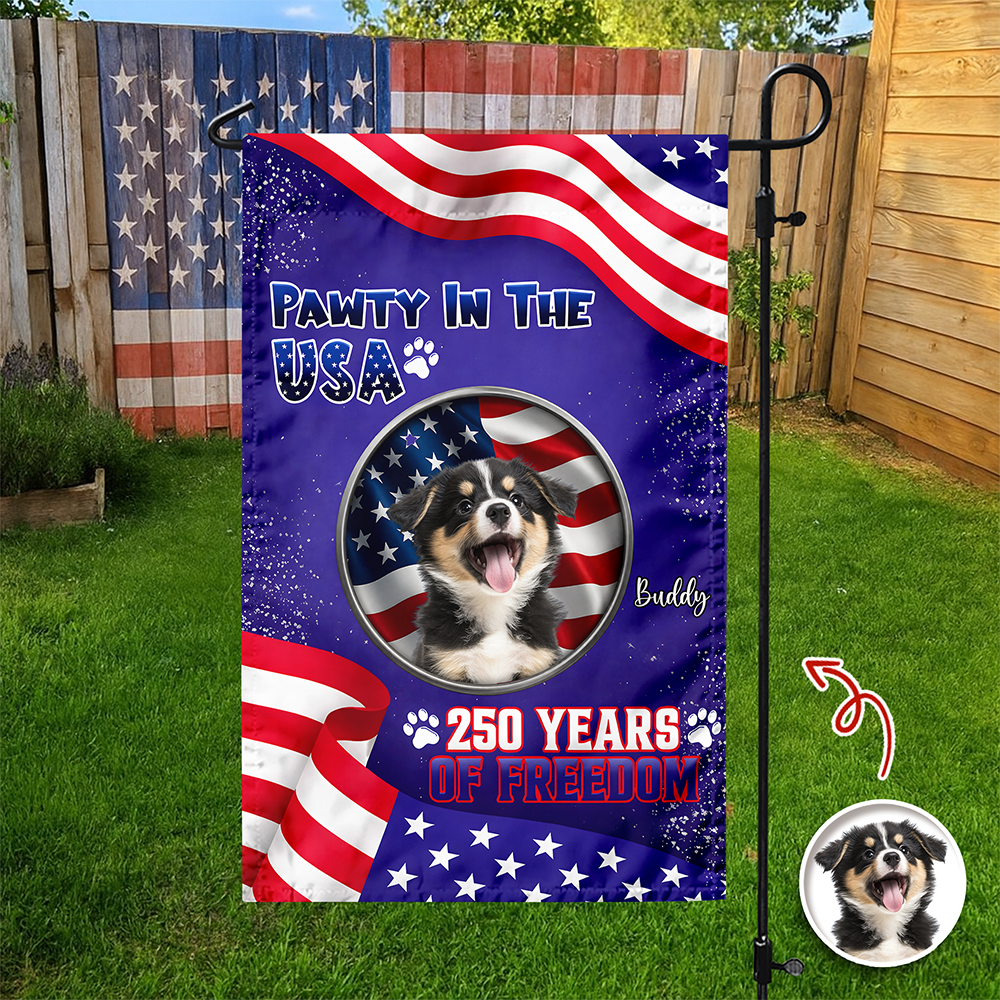 Custom Photo Pawty In The USA 250 Years Of Freedom Garden Flag TH10 169245