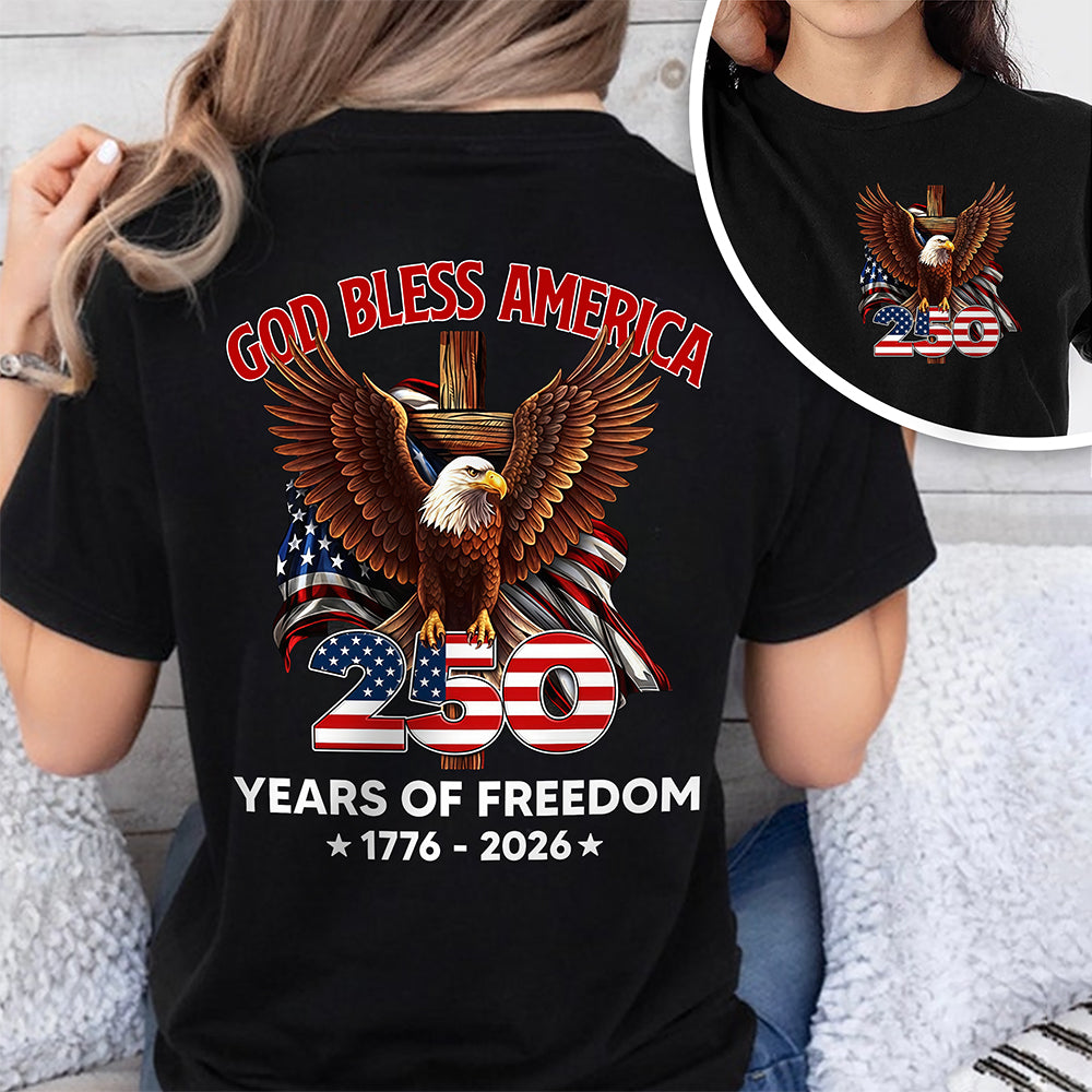 God Bless America 250 Years Of Freedom 1776 - 2026 Back & Front Dark Shirt CH07 910532