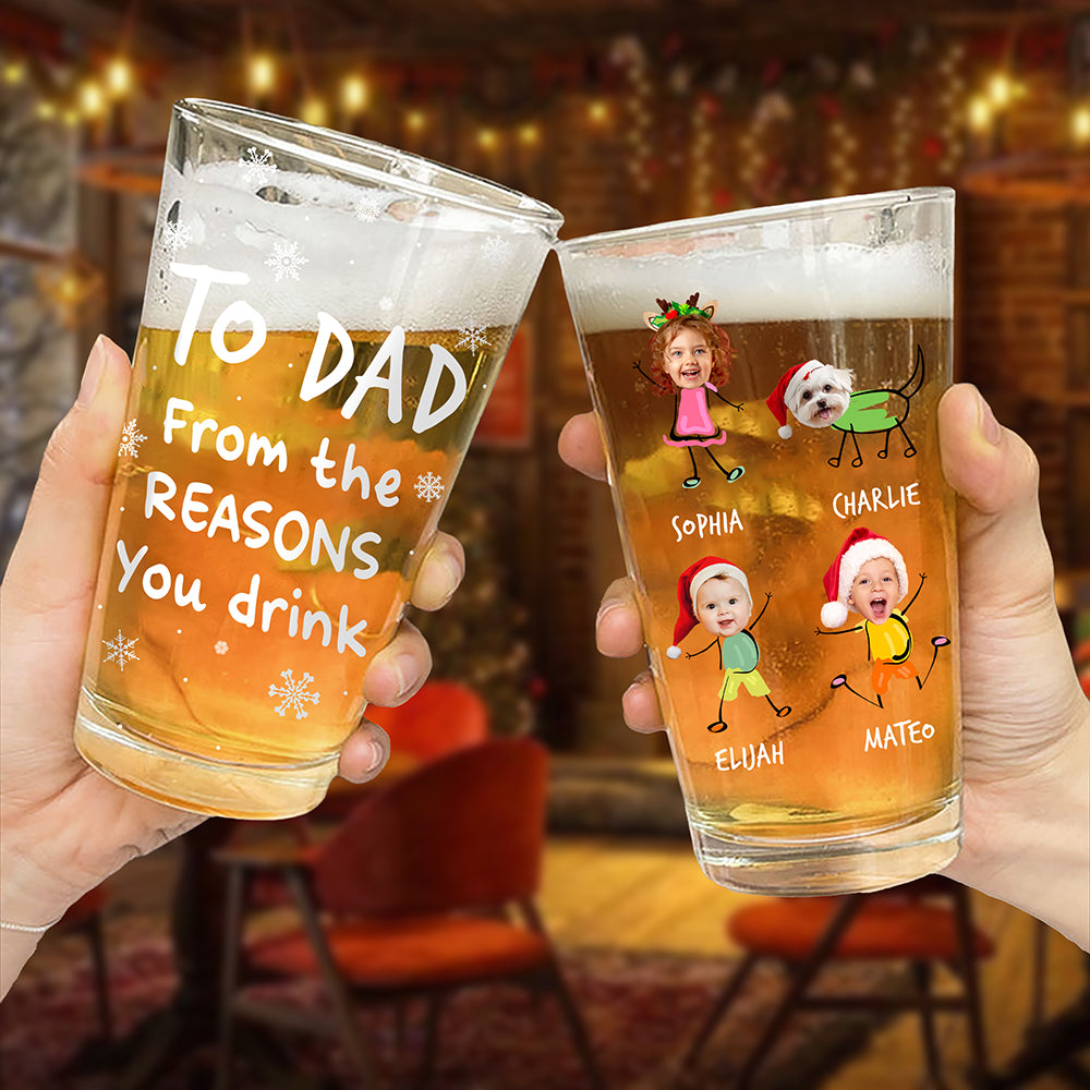 Custom Photo From The Reasons You Drink Print Beer Glass Gift For Dad, Christmas HO82 894338