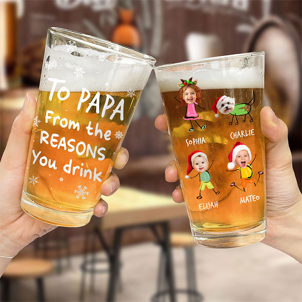 Custom Photo From The Reasons You Drink Print Beer Glass Gift For Dad, Christmas HO82 894338