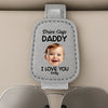 Custom Photo Drive Safe Daddy, Love Always 626366