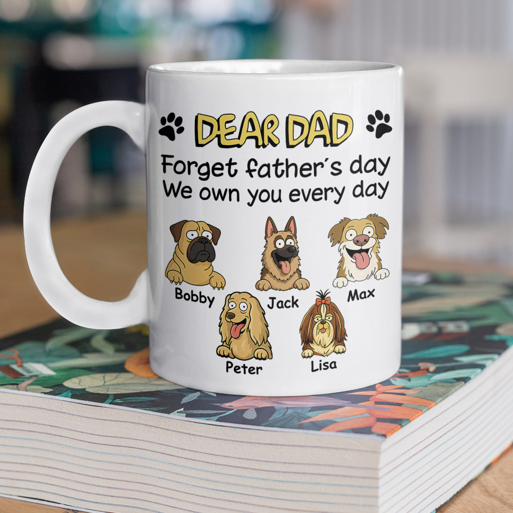Personalized Forget Mother's Day We Own You White Mug For Dog Lovers LM32 893821