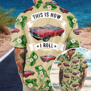 This Is How I Roll - Personalized Upload Vehicle Photo Hawaiian Shirt For Biker CH07 895684
