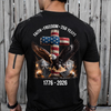 250 Years of Freedom 1776 - 2026 Eagle Patriotic Backside Shirt HO82 901224