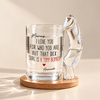 I Love You For Who You Are But That C*ck Sure Is A Bonus Personalized Naughty Glass Mug CH07 180688