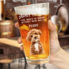 Custom Photo Admit it, Dad, Mom - Life Would Be Boring Without Dog Cat Print Beer Glass HA75 892432