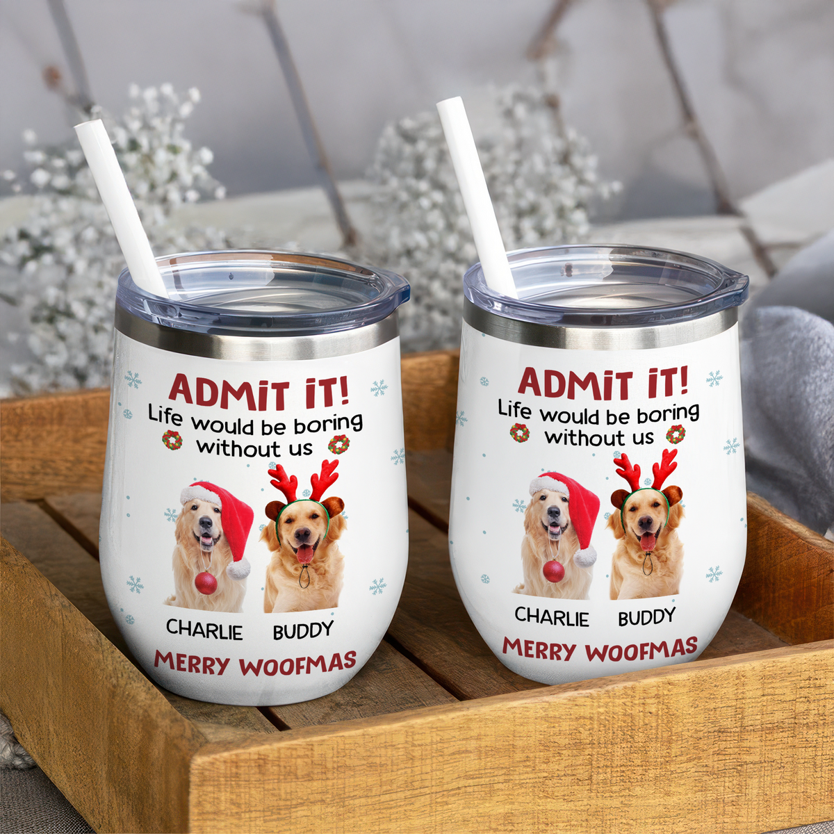 Custom Photo Life Would Be Boring Without Me Wine Tumbler CH07 896316