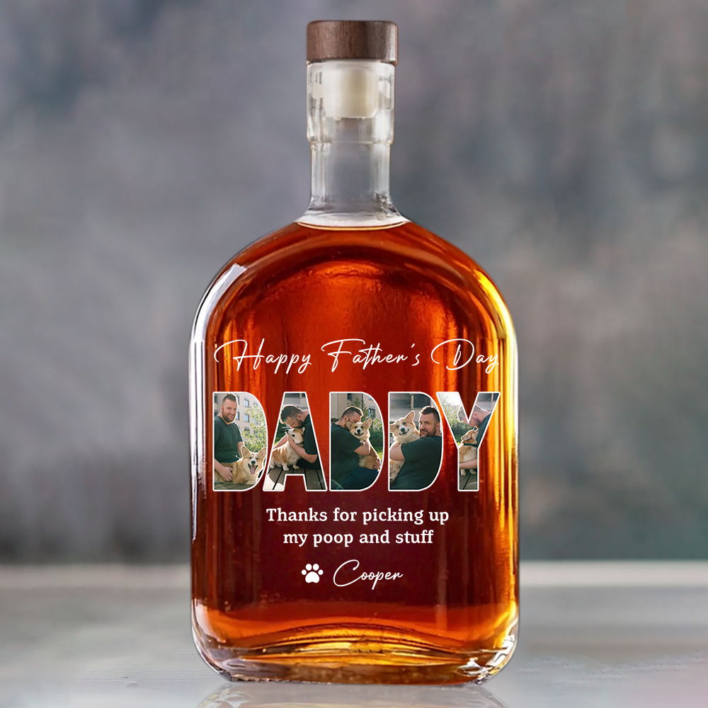 Custom Photo Thanks For Picking Up My Poop And Stuff Whiskey Bottle LM32 893581