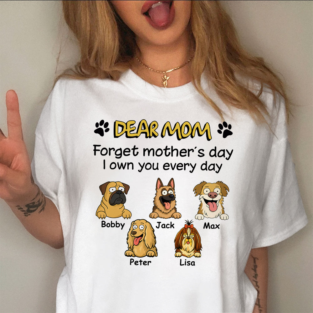Personalized Forget Mother's Day We Own You Bright Shirt For Dog Lovers LM32 893385
