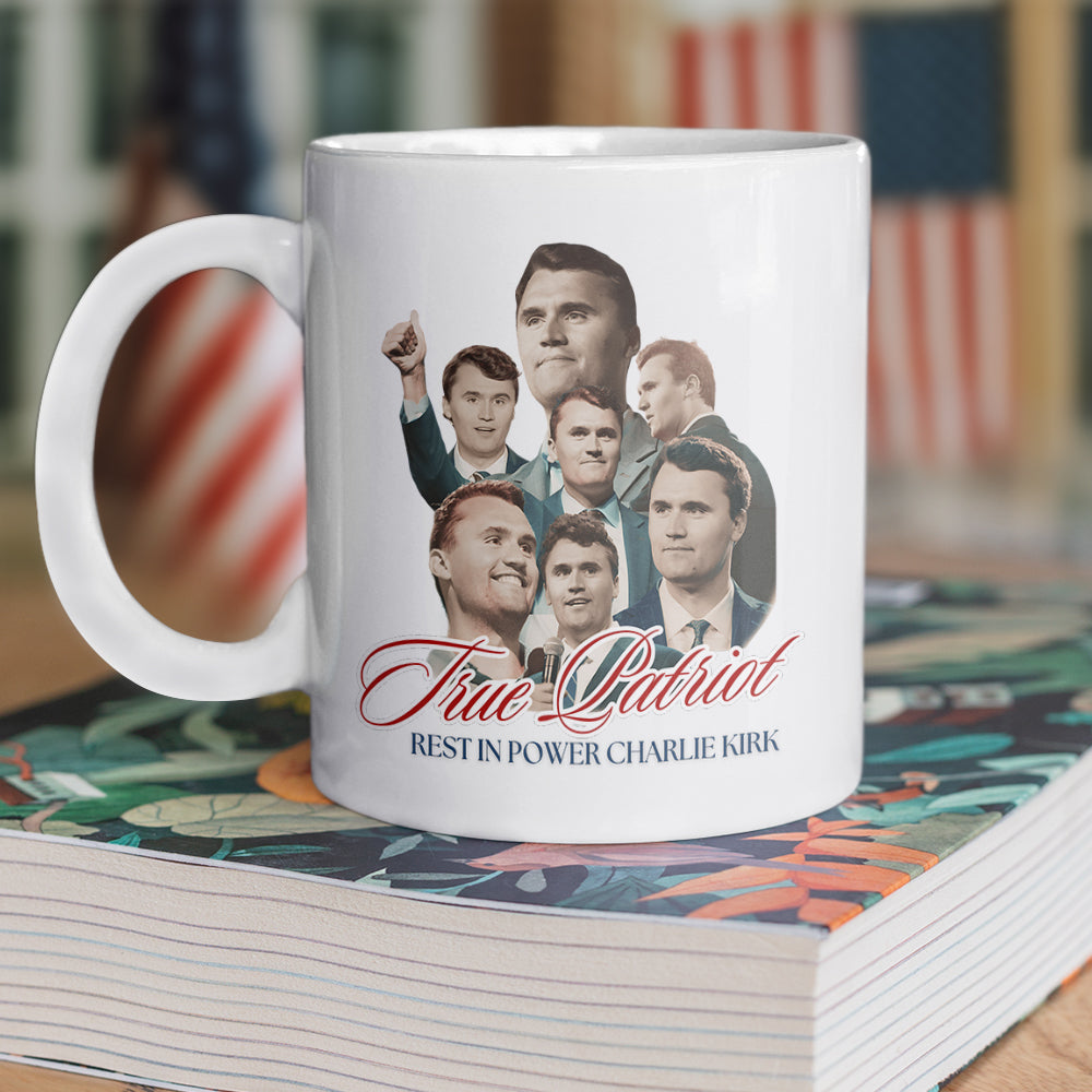 True Patriot Rest In Power Charlie Kirk White Mug HO82 65812