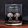 Custom Photo Life Would Be Boring Without Me Dog Cat Engraved Rock Glass New Version HA75 892242