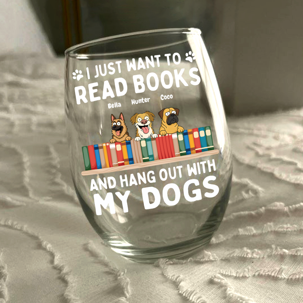 I Just Want to Read Books and Hang Out with My Pets - Personalized Gifts Custom Book Lovers Wine Glass for Dog Lovers HO82 894086