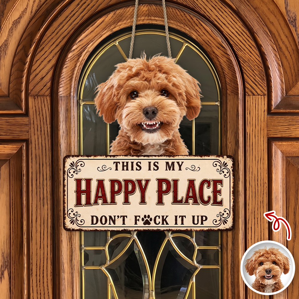 Custom Dog Photo This is My Happy Place Door Sign - Gift for Pet Lovers CH07 180128