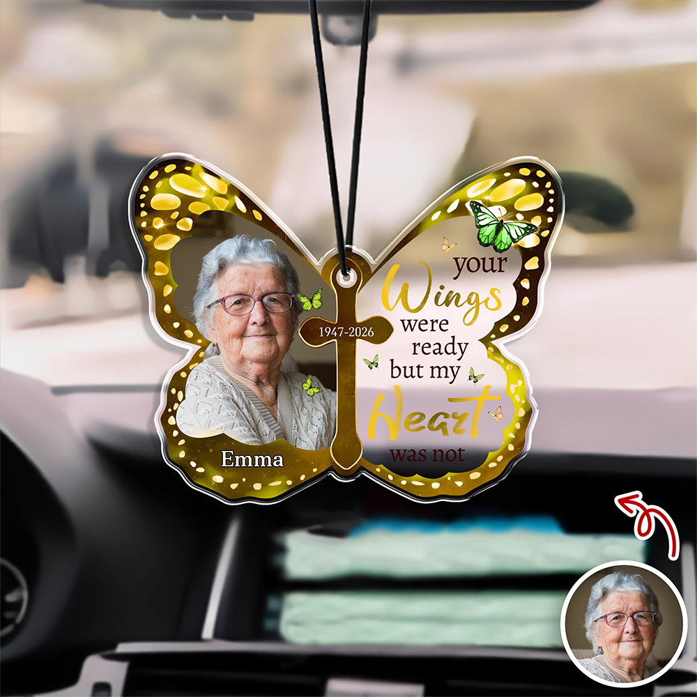 Custom Photo Your Wings Were Ready But My Heart Was Not Butterfly Memorial Car Hanging LM32 669413