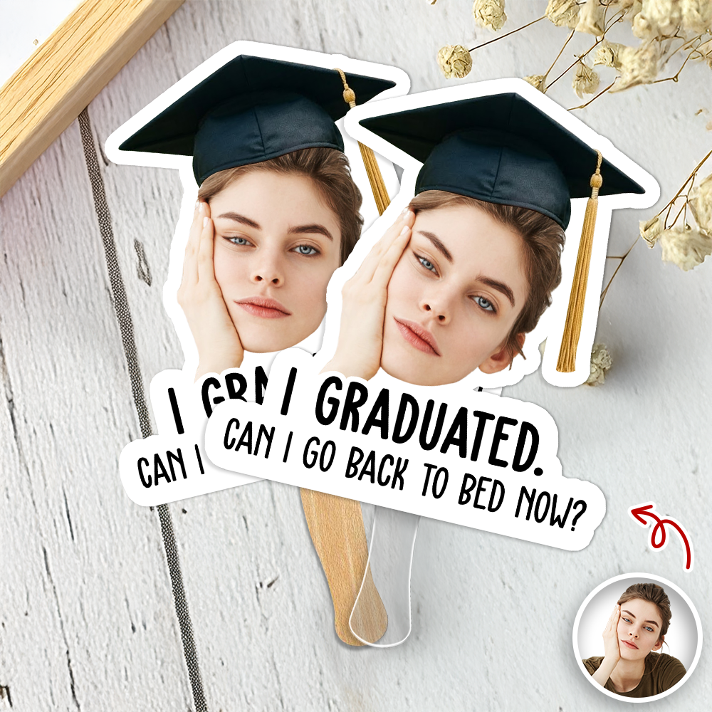 Custom Funny Face I Graduated Can I Go Back To Bed Now Face Fan For Party Favors HA75 921238