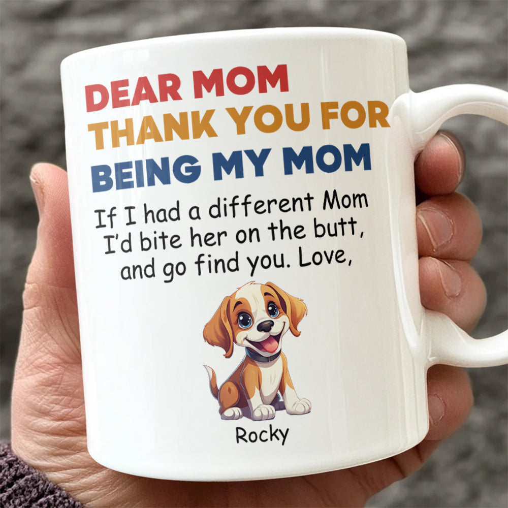 Personalized Thank You For Being My Mom White Mug Funny Gift for Dog Lovers LM32 893177