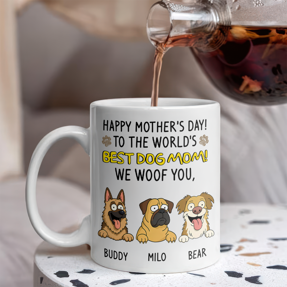 Happy Mother's Day, Best Dog Mom, We Woof You White Mug Funny Personalized Gift For Dog Mom HO82 893696