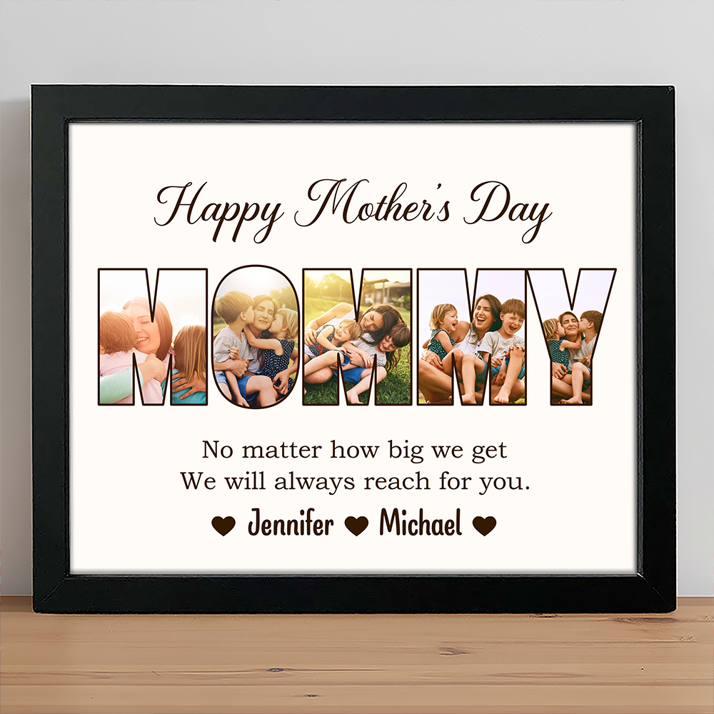 Custom Photo No Matter How Big We Get, We Will Always Reach For You Picture Frame Gift For Mother's Day HO82 893734