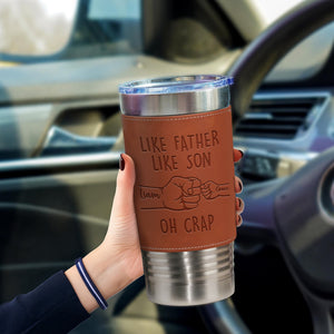 Like Father Like Son Oh Crap Leatherette Tumbler TH10 894013