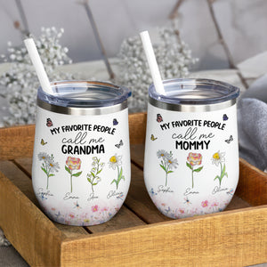 My Favorite People Call Me Mommy And Grandma Personalized Wine Tumbler LM32 893995