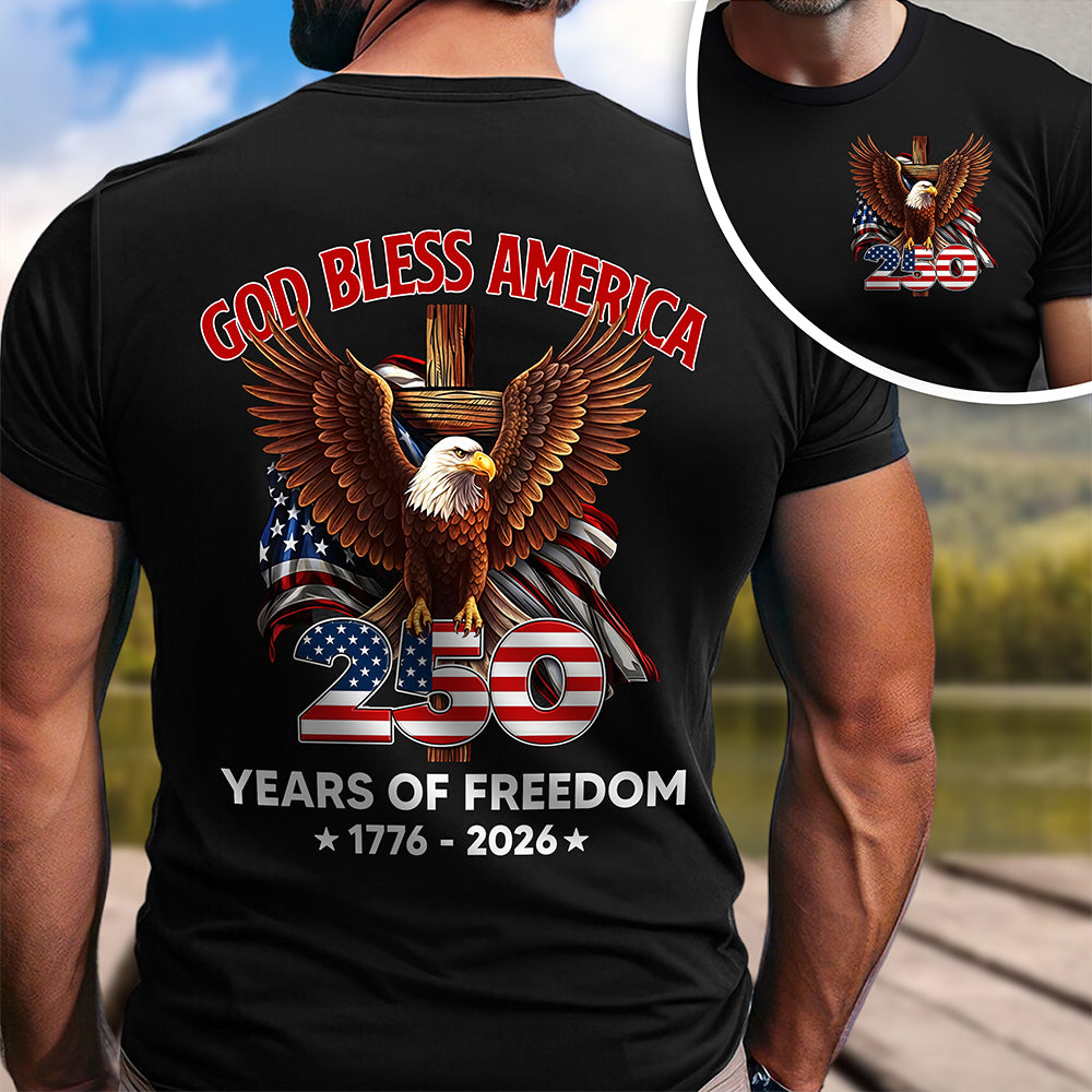 God Bless America 250 Years Of Freedom 1776 - 2026 Back & Front Dark Shirt CH07 910532