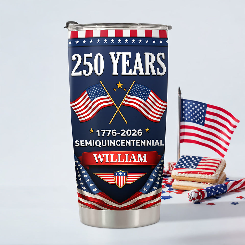 Custom Name 250 Years Semiquincentennial 1776-2026 America Fat Tumbler LM32 899585