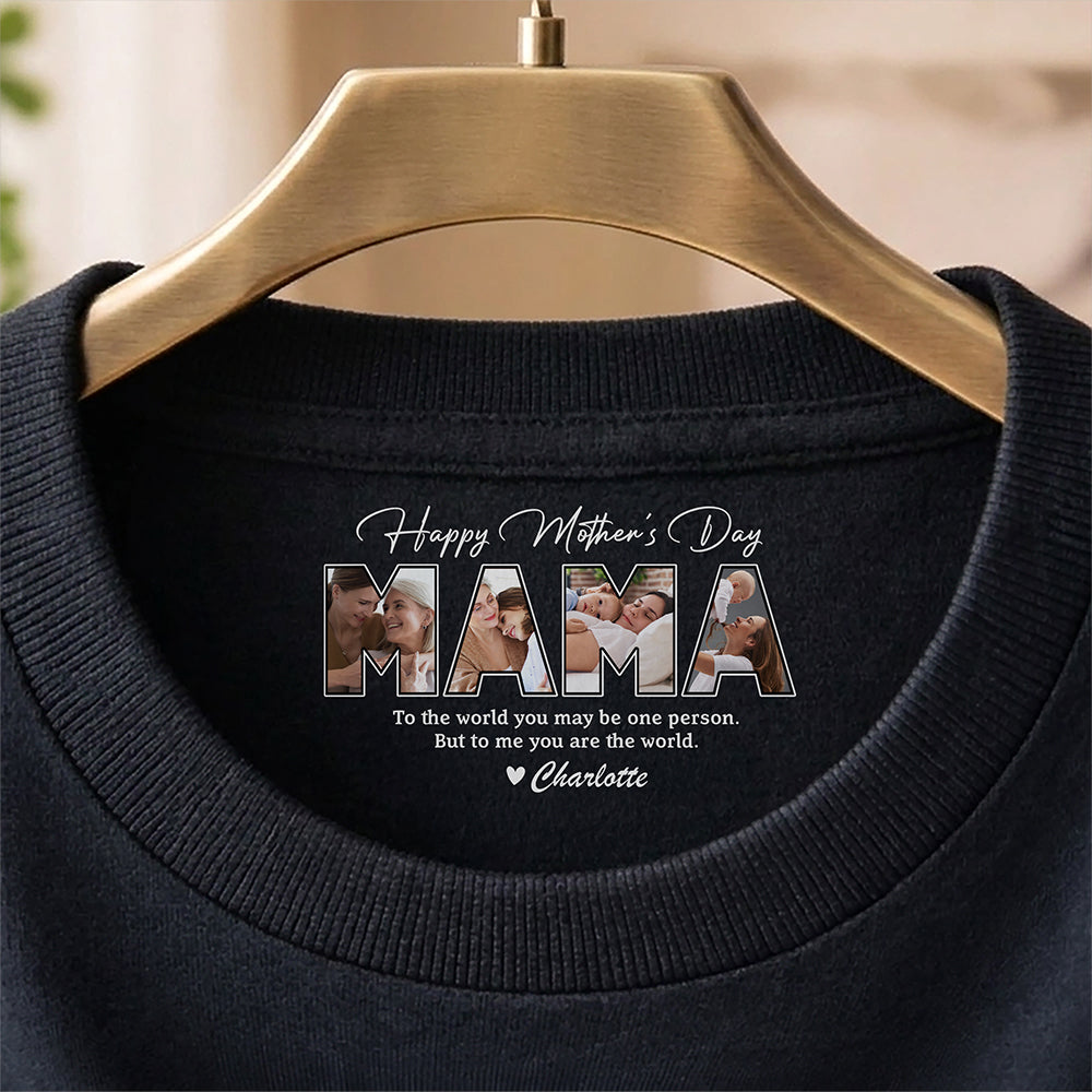 Custom Photo Mom, To Me You Are The World To Mom Neck Print Tee Mothers Day Gift CH07 910926