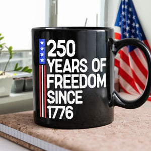 250 Years Of Freedom 250th Birthday America Flag 4th Of July Black Mug HO82 894808