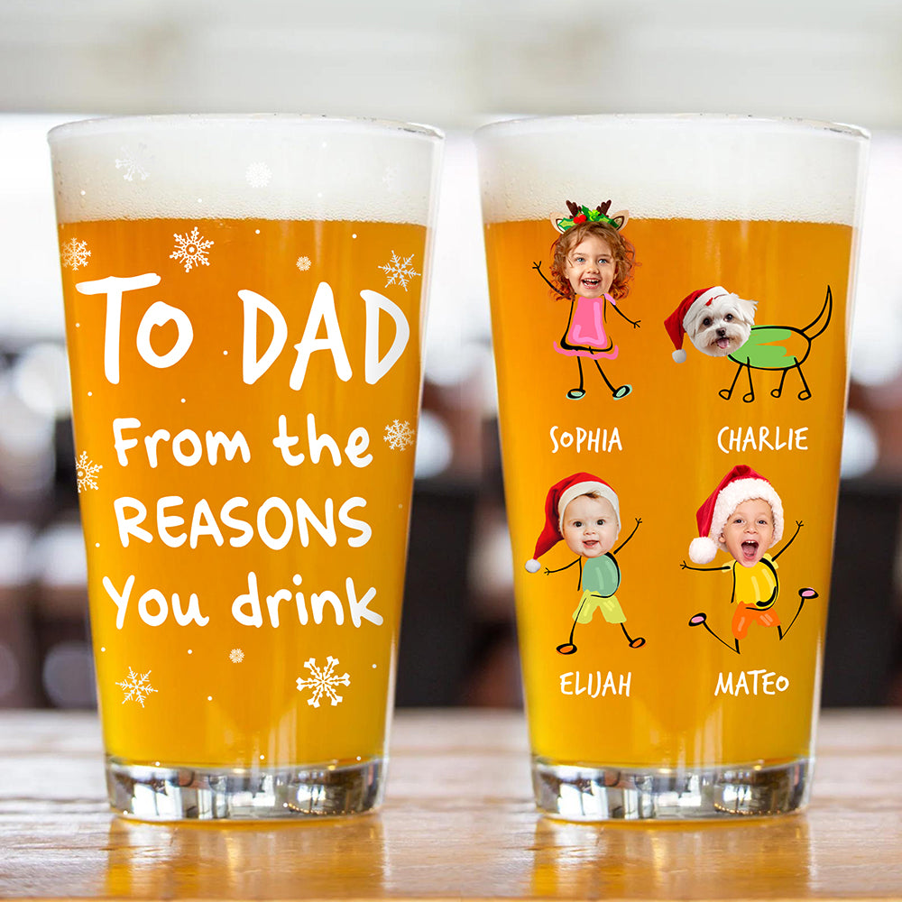 Custom Photo From The Reasons You Drink Print Beer Glass Gift For Dad, Christmas HO82 894338
