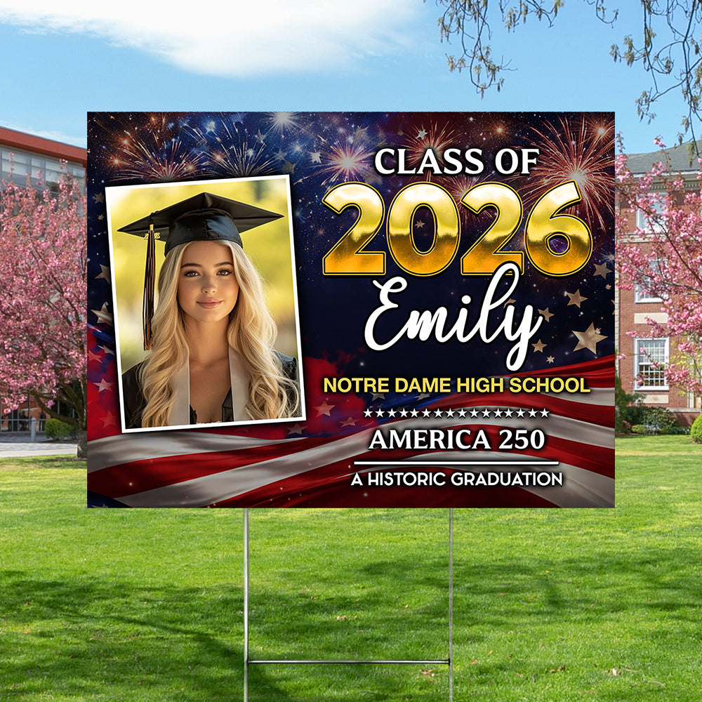 Custom Photo Class Of 2026 Graduating in America's 250th Anniversary Yard Sign CH07 895466