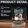 Custom Photo Admit It Life Would Be Boring Without Me - Personalized Whiskey Glass TH10 894323