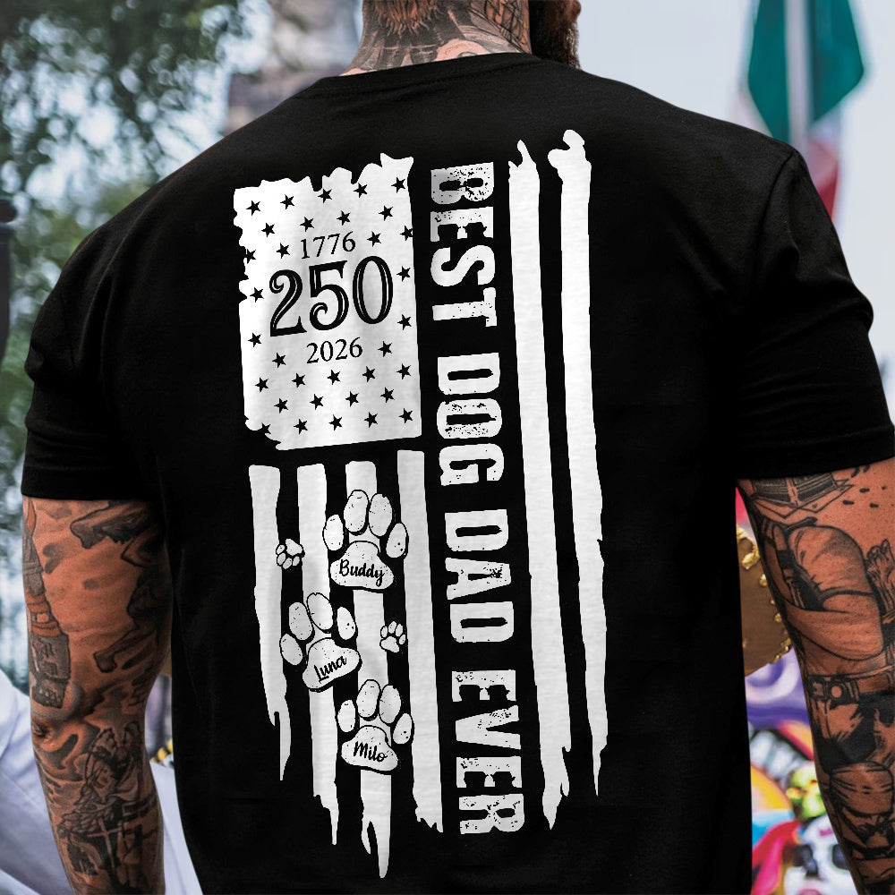 Personalized Best Dog Dad Ever Paw 1776 - 2026 American Flag Backside Dog Shirt HA75 921404