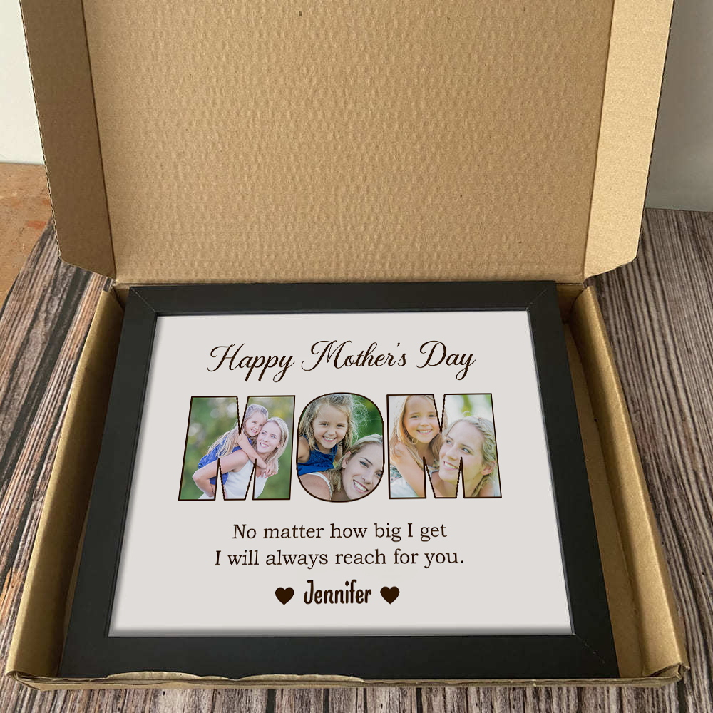 Custom Photo No Matter How Big We Get, We Will Always Reach For You Picture Frame Gift For Mother's Day HO82 893734