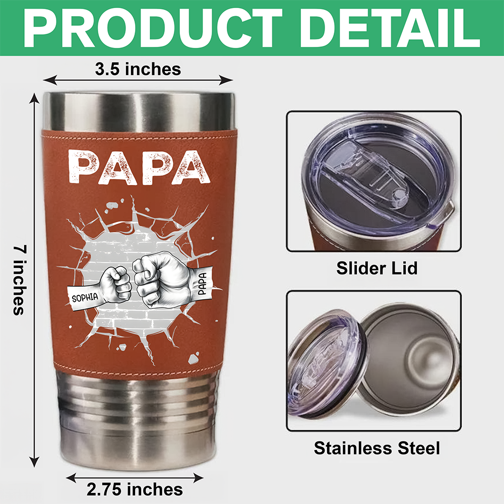 Custom Kids Names Papa Fist Bump Leather Tumbler - Personalized Gift for Dad And Grandpa HO82 902614