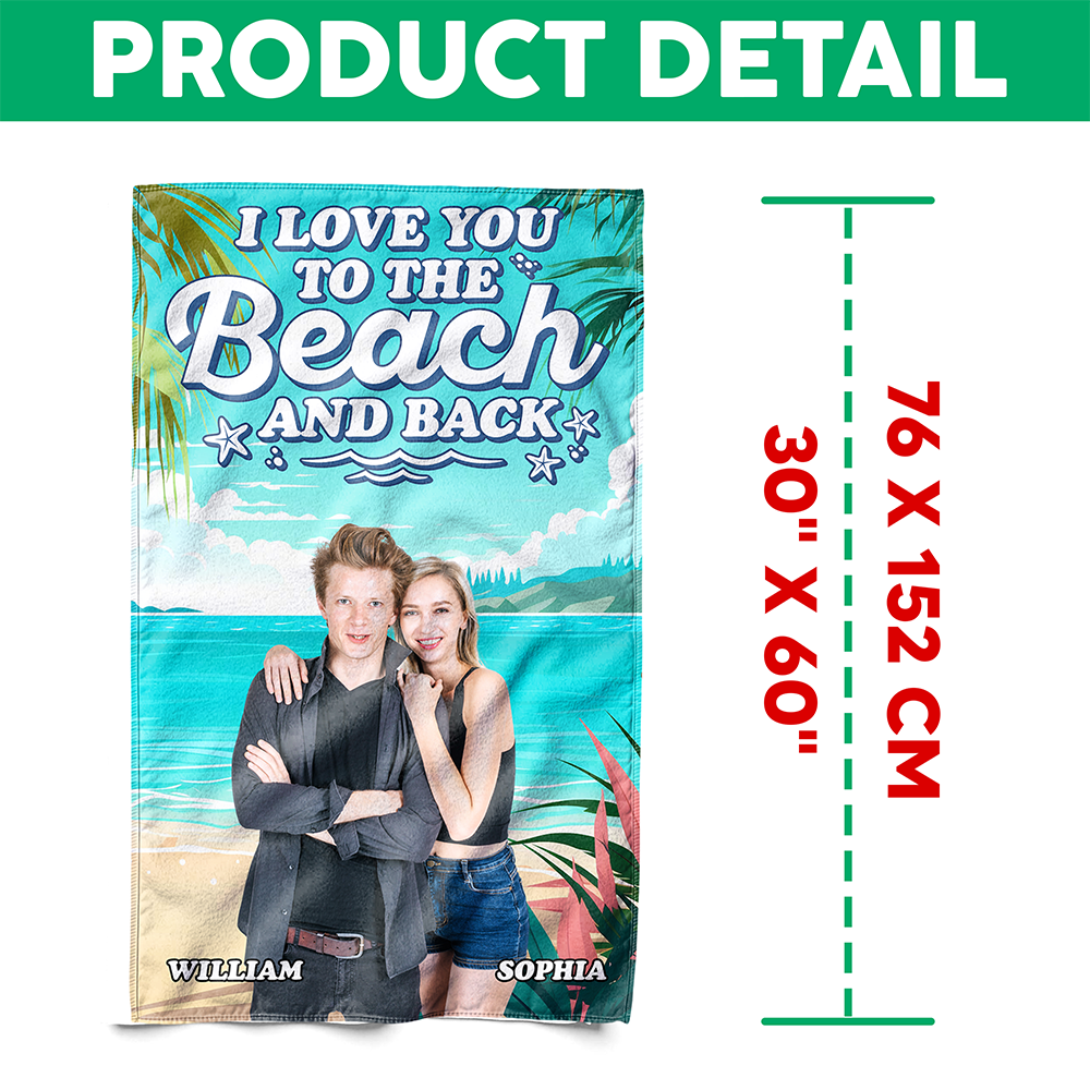 Custom Photo I Love You To The Beach And Back Personalized Beach Towel CH07 895804
