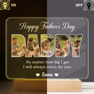 Custom Photo Dad, No Matter How Big We Get, We Will Always Reach For You Acrylic Plaque LED Night Light HO82 893820