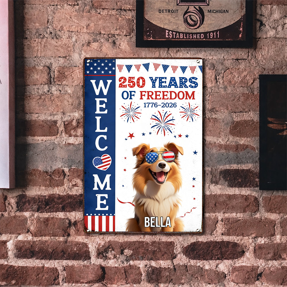 Personalized Dog Welcome Metal Sign – 250 Years of Freedom 1776–2026 TH10 898549