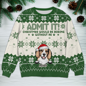 Christmas Would Be Boring Without Me Dog Personalized Ugly Sweater N304 HA75 891436