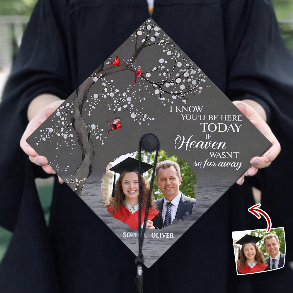 Custom Photo I Know You'd Be Here Memorial Graduation Cap Topper TH10 898959