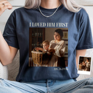 Custom Photo I Loved Her/Him First Family Comfort Shirt, Gift For Dad Mom HO82 894914