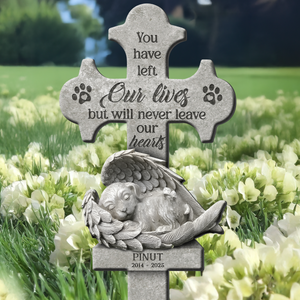 You Have Left Our Lives But Will Never Leave Our Hearts - Personalized Garden Stake TH10 894465
