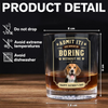 Custom Pet Photo Life Would Be Boring Without Me Whiskey Glass CH07 911426