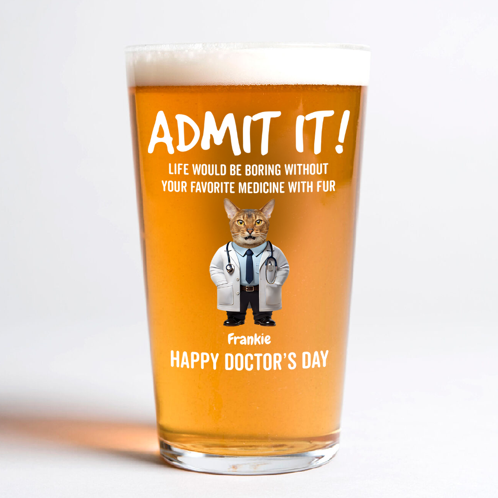 Custom Photo Life Would Be Boring Without Favorite Medicine With Fur Beer Glass For Dog Cat Lovers, For Doctor HO82 893786